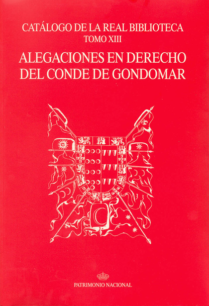 CATÁLOGO DE LA REAL BIBLIOTECA TOMO XIII: ALEGACIONES EN DERECHO DEL CONDE DE GO