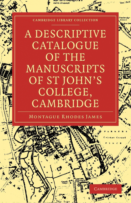 A DESCRIPTIVE CATALOGUE OF THE MANUSCRIPTS IN THE LIBRARY OF ST JOHN'S COLLEGE,