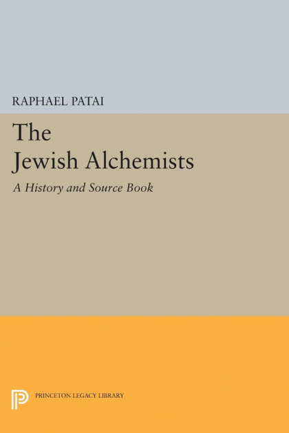 THE JEWISH ALCHEMISTS. A HISTORY AND SOURCE BOOK