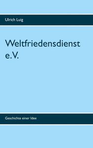 WELTFRIEDENSDIENST E.V.                                                         GESCHICHTE EINE