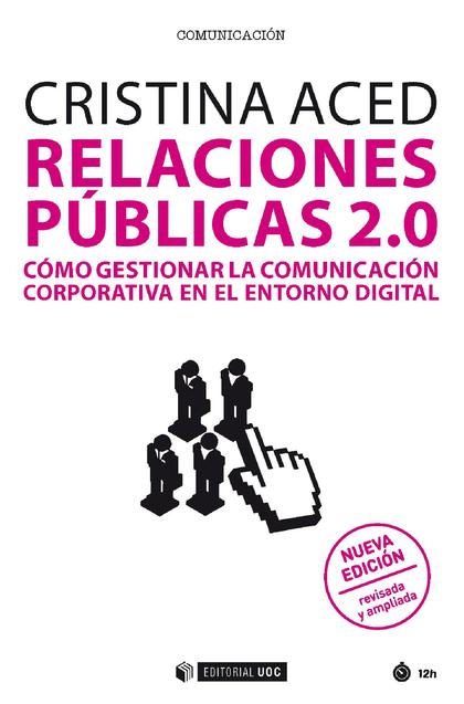 RELACIONES PÚBLICAS 2.0. (NUEVA EDICIÓN REVISADA Y AMPLIADA). CÓMO GESTIONAR LA COMUNICACIÓN CO