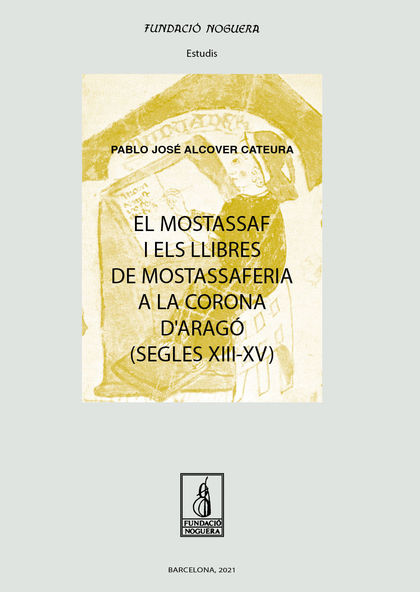 EL MOSTASSAF I ELS LLIBRES DE MOSTASSAFERIA A LA CORONA D´ARAGÓ (SEGLES XIII-XV).