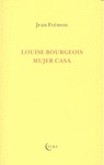 LOUISE BOURGEOIS, MUJER CASA