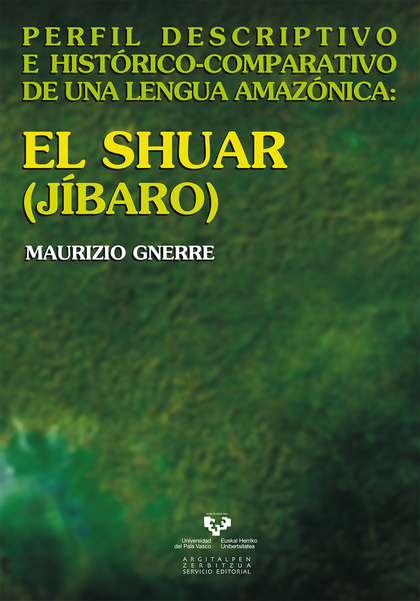 EL SHUAR (JÍBARO). PERFIL DESCRIPTIVO E HISTÓRICO-COMPARATIVO DE UNA LENGUA AMAZ