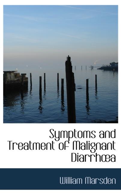 SYMPTOMS AND TREATMENT OF MALIGNANT DIARRH?A