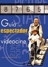 GUÍA DEL ESPECTADOR DE VIDEOCINE