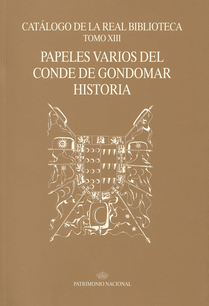 CATÁLOGO DE LA REAL BIBLIOTECA TOMO XIII: PAPELES VARIOS DEL CONDE DE GONDOMAR H
