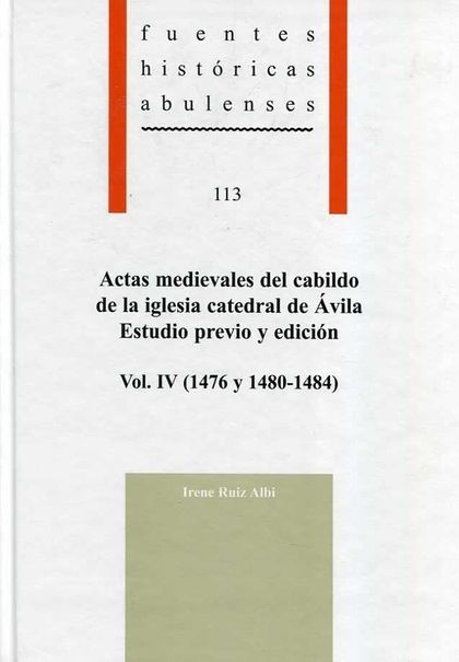 ACTAS MEDIEVALES DEL CABILDO DE LA IGLESIA CATEDRAL DE ÁVILA. ESTUDIO PREVIO Y E