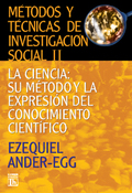 MÉTODOS Y TÉCNICAS DE INVESTIGACIÓN SOCIAL 2:LA CIENCIA : SU MÉTODO Y LA EXPRESI