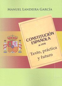 CONSTITUCIÓN ESPAÑOLA DE 1978: TEXTO, PRÁCTICA Y FUTURO