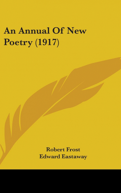 AN ANNUAL OF NEW POETRY (1917)
