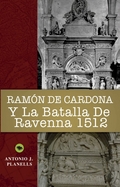 RAMÓN DE CARDONA Y LA BATALLA DE RAVENNA 1512