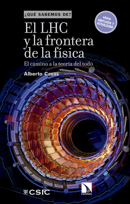 EL LHC Y LA FRONTERA DE LA FÍSICA : EL CAMINO A LA TEORÍA DEL TODO.