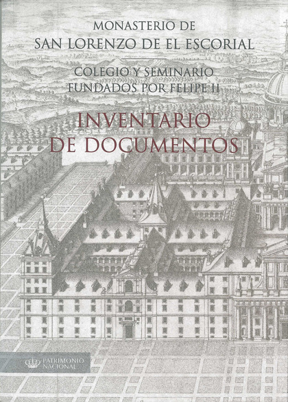 COLEGIO Y SEMINARIO FUNDADOS POR FELIPE II: INVENTARIO DE DOCUMENTOS