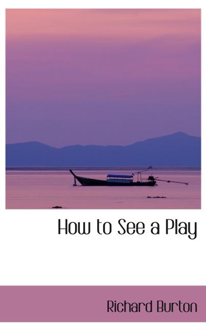 HOW TO SEE A PLAY