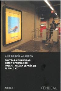 CONTRA LA PUBLICIDAD ARTE Y APROPIACIÓN PUBLICITARIA EN ESPAÑA EN EL SIGLO XXI