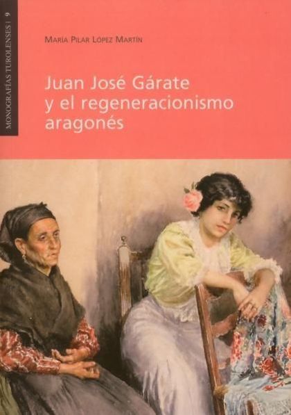 JUAN JOSÉ GÁRATE Y EL REGENERACIONISMO ARAGONÉS