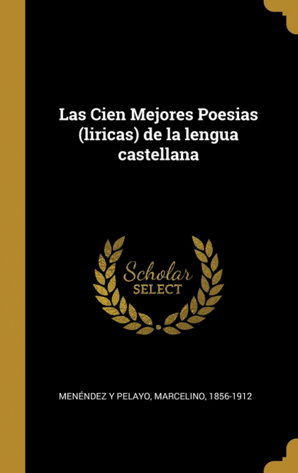 LAS CIEN MEJORES POESIAS (LIRICAS) DE LA LENGUA CASTELLANA