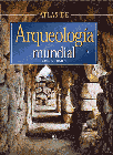 ATLAS MUNDIAL DE ARQUEOLOGÍA