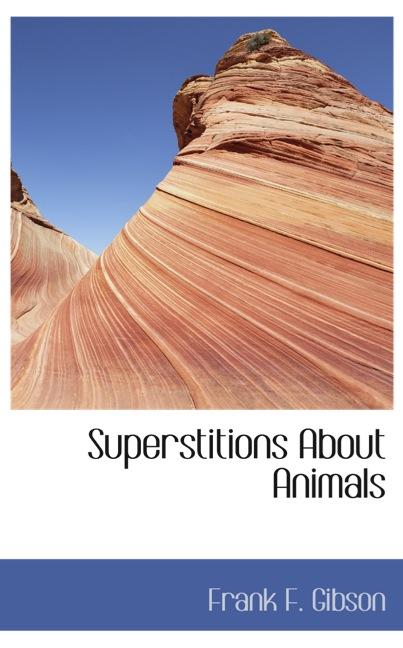 SUPERSTITIONS ABOUT ANIMALS