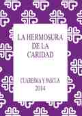 LA HERMOSURA DE LA CARIDAD. CUARESMA Y PASCUA 2014