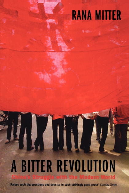 A BITTER REVOLUTION CHINAS STRUGGLE WITH THE MODERN WORLD (PAPERBACK)