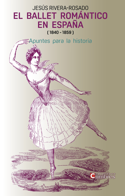 EL BALLET ROMÁNTICO    EN ESPAÑA ( 1840 - 1859 ). APUNTES PARA LA HISTORIA
