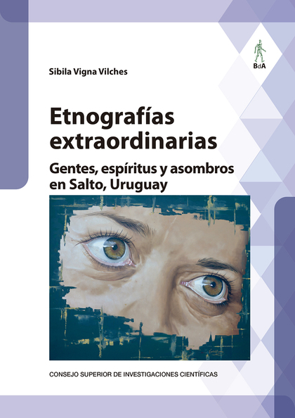 ETNOGRAFÍAS EXTRAORDINARIAS : GENTES, ESPÍRITUS Y ASOMBROS EN SALTO, URUGUAY.