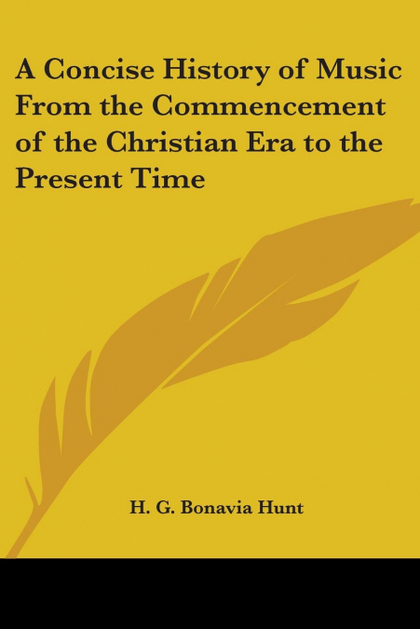 A CONCISE HISTORY OF MUSIC FROM THE COMMENCEMENT OF THE CHRISTIAN ERA TO THE PRE