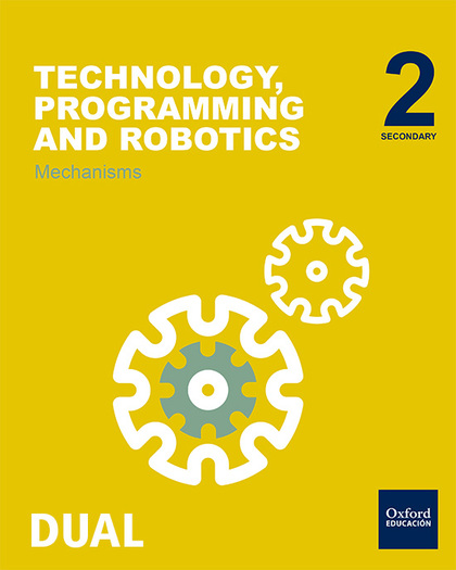 INICIA TECHNOLOGY, PROGRAMMING AND ROBOTICS 2.º ESO. MECHANISMS. STUDENT'S BOOK