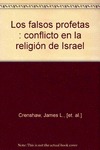 LOS FALSOS PROFETAS: CONFLICTO EN LA RELIGIÓN DE ISRAEL