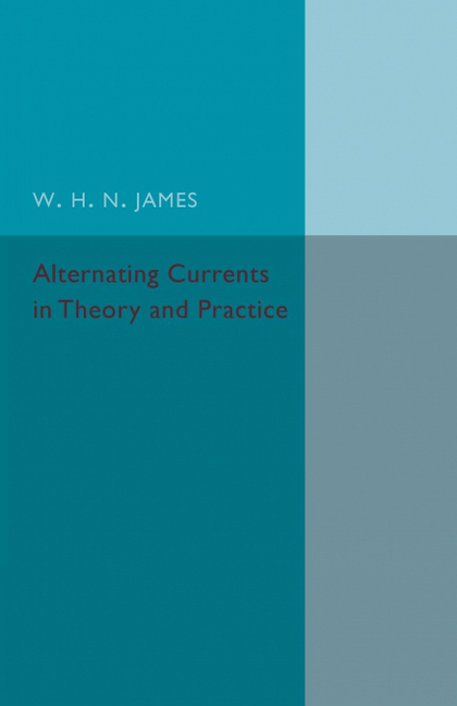 ALTERNATING CURRENTS IN THEORY AND PRACTICE