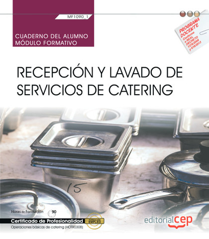 CUADERNO DEL ALUMNO. RECEPCIÓN Y LAVADO DE SERVICIOS DE CATERING (MF1090_1). CER