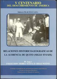RELACIONES HISTÓRICO-GEOGRÁFICAS DE LA AUDIENCIA DE QUITO, SIGLOS XVI-XIX. TOMO