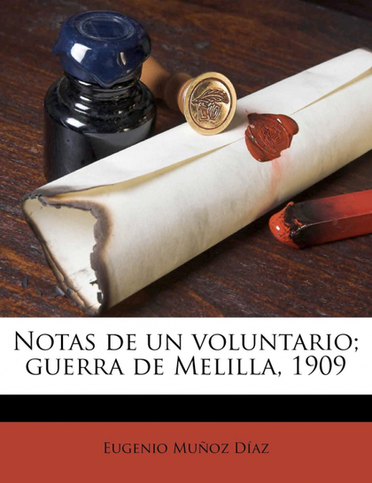 NOTAS DE UN VOLUNTARIO; GUERRA DE MELILLA, 1909