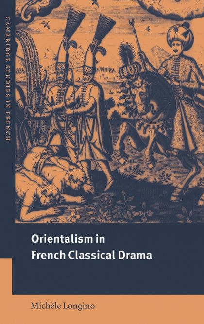 ORIENTALISM IN FRENCH CLASSICAL DRAMA