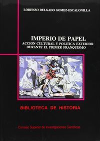 IMPERIO DE PAPEL : ACCIÓN CULTURAL Y POLÍTICA EXTERIOR DURANTE EL PRIMER FRANQUISMO