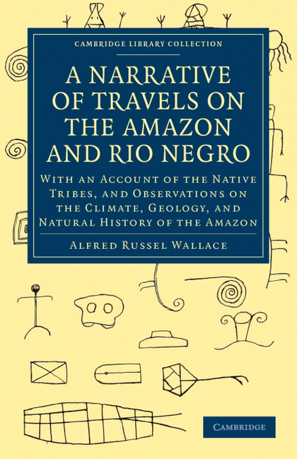 A NARRATIVE OF TRAVELS ON THE AMAZON AND RIO NEGRO, WITH AN ACCOUNT OF THE NATIV
