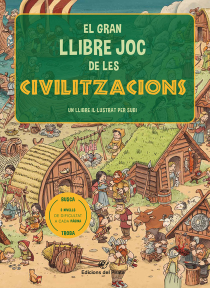 EL GRAN LLIBRE JOC DE LES CIVILITZACIONS. UN LLIBRE AMB 3 NIVELLS DE JOC DE 3 A 8 ANYS. CONEIX