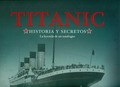 TITANIC .HISOTRIA Y SECRETOS