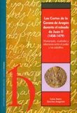LAS CORTES DE LA CORONA DE ARAGÓN DURANTE EL REINADO DE JUAN II (1458-1479) : MONARQUÍA, CIUDAD