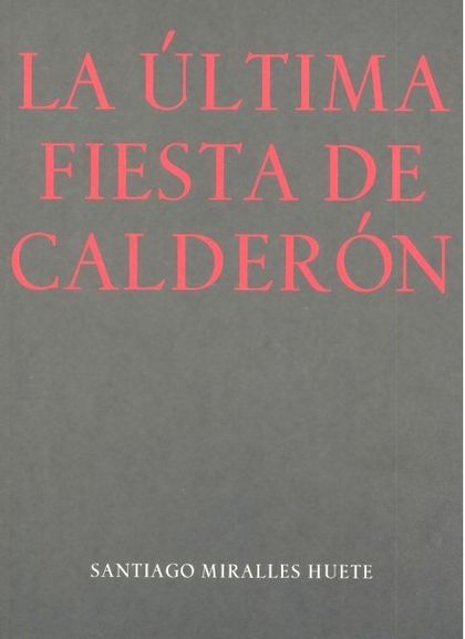 LA ÚLTIMA FIESTA DE CALDERÓN