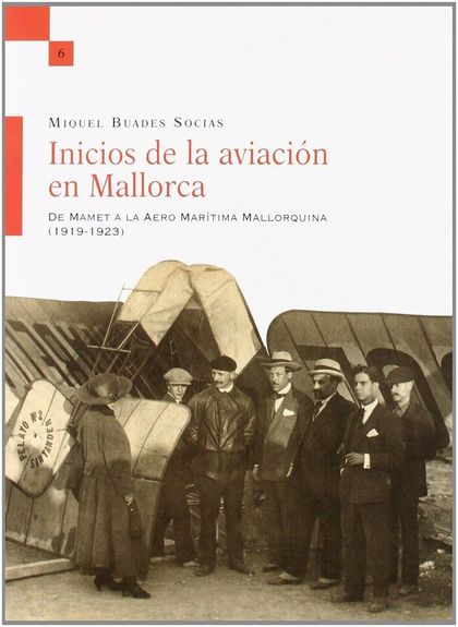 INICIOS DE LA AVIACIÓN EN MALLORCA : DE MAMET A LA AERO MARÍTIMA MALLORQUINA, 1919-1923