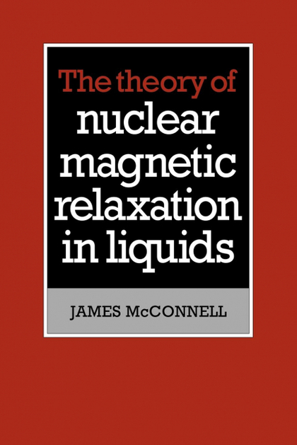 THE THEORY OF NUCLEAR MAGNETIC RELAXATION IN LIQUIDS