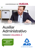 AUXILIAR ADMINISTRATIVO DE LA UNIVERSIDAD DE HUELVA. TEMARIO VOLUMEN 2