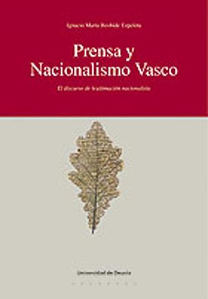 PRENSA Y NACIONALISMO VASCO : EL DISCURSO DE LEGITIMACIÓN NACIONALISTA