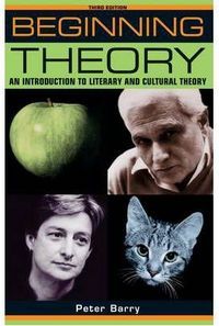 BEGINNING THEORY. AN INTRODUCTION TO LITERARY AND CULTURAL THEORY