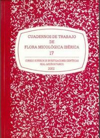 CUADERNOS DE TRABAJO DE FLORA MICOLÓGICA IBÉRICA. VOL. 17