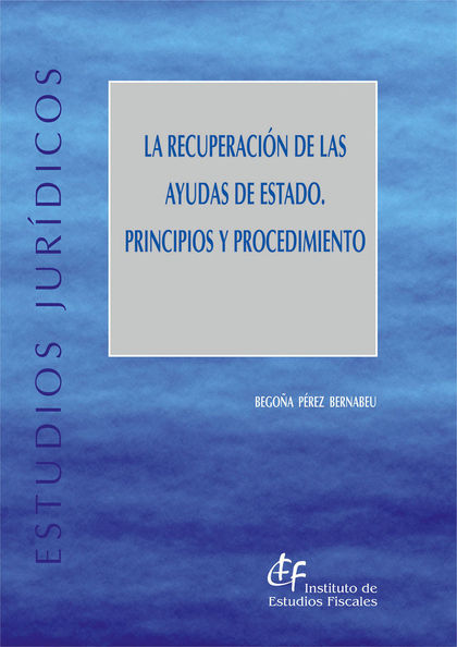 LA RECUPERACIÓN DE LAS AYUDAS DE ESTADO. PRINCIPIOS Y PROCEDIMIENTO