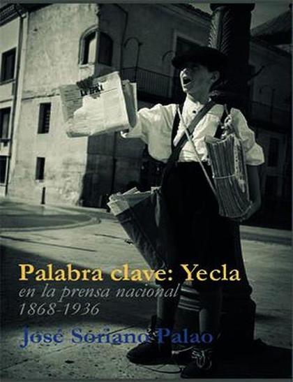 PALABRA CLAVE: YECLA EN LA PRENSA NACIONAL 1868-1936